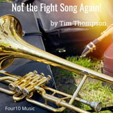 Not the Fight Song Again! Concert Band sheet music cover
